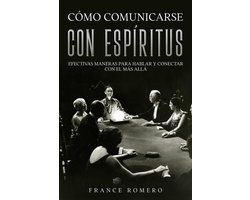 Cómo Comunicarse con Espíritus: Efectivas Maneras para Hablar y Conectar con el más Allá