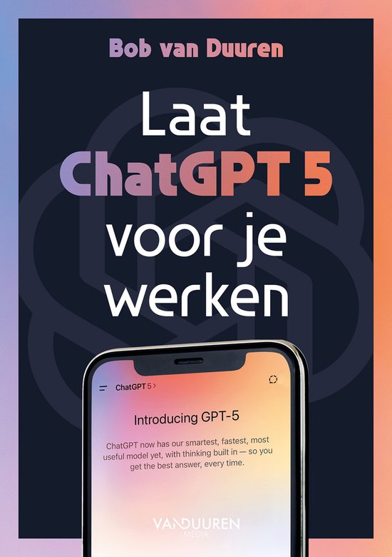 Laat ChatGPT 5 voor je werken! - cover
