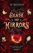 All Things Dark and Deadly 1 - Death and Mirrors