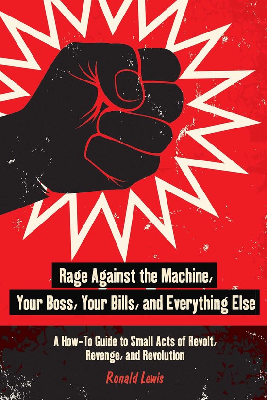 Rage Against the Machine, Your Boss, Your Bills, and Everyth ... - cover