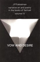 Narrative Art and Poetry in the Books of Samuel: A Full Interpretation Based on Stylistic and Structural Analyses, Volume IV. Vow and Desire (I.Sam. 1