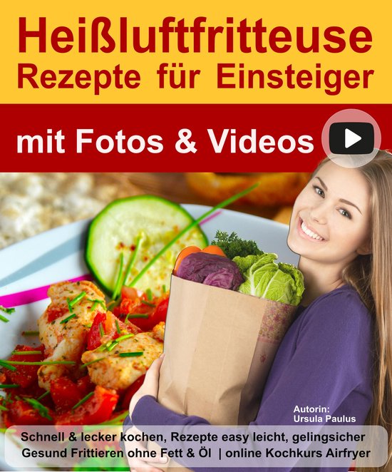 Heißluftfritteuse Buch Rezepte für Einsteiger mit Fotos &  ... - cover