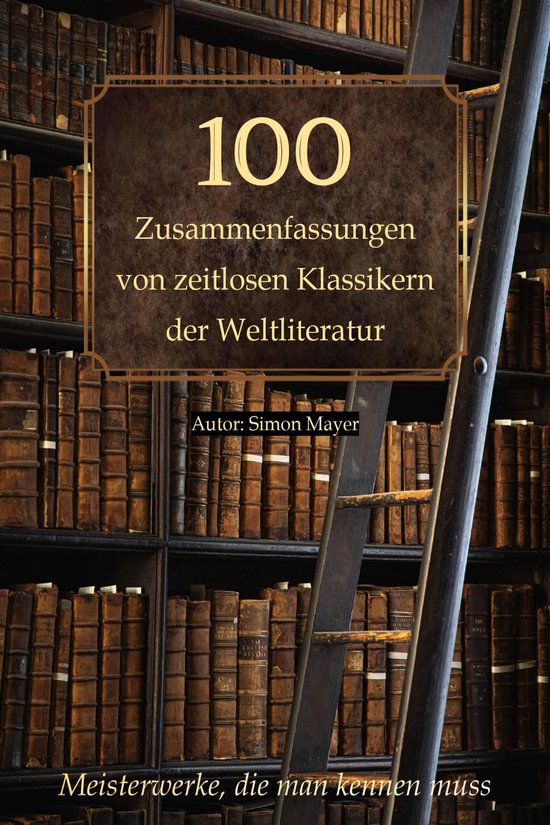 100 Zusammenfassungen von zeitlosen Klassikern der Weltliter ... - cover