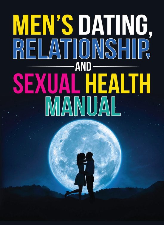 Men's Dating, Relationship, and Sexual Health Manual - cover