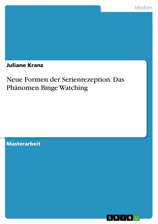Neue Formen der Serienrezeption. Das Phänomen Binge Watchin ... - cover