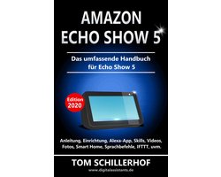 Amazon Echo Show 5 - Das umfassende Handbuch für Echo Show 5