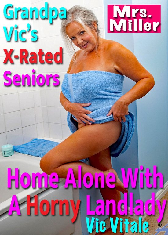 Grandpa Vic’s X-Rated Seniors: Home Alone With A Horny Landlady