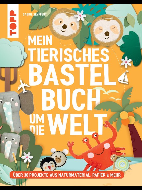 Mein tierisches Bastelbuch um die Welt - cover