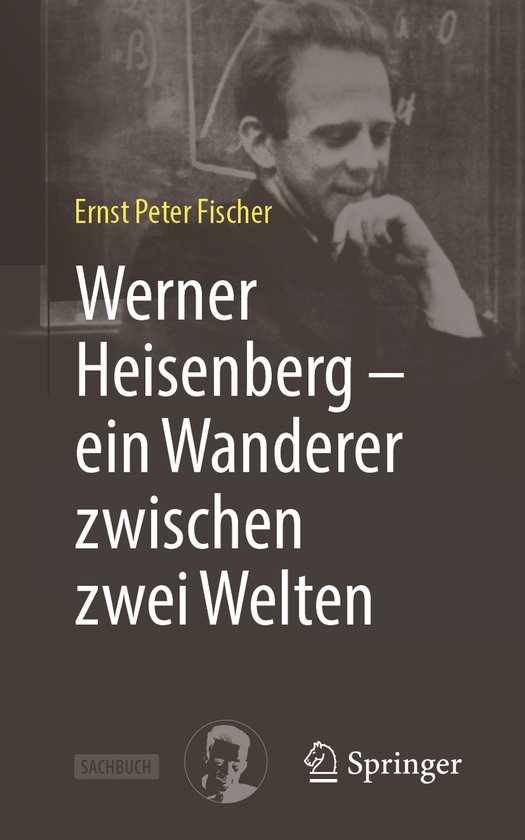 Werner Heisenberg – ein Wanderer zwischen zwei Welten - cover