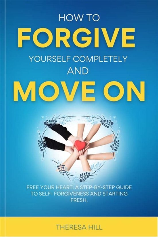 How to Forgive Yourself Completely and Move on - cover