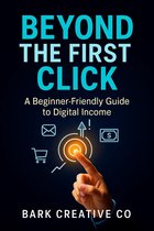Beyond The First Click A Beginner-Friendly Guide to Digital Income