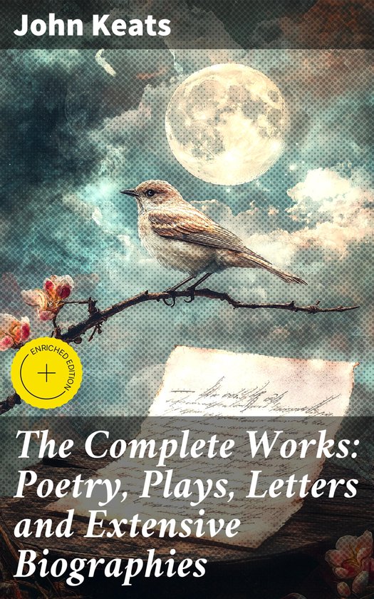 The Complete Works: Poetry, Plays, Letters and Extensive Bio ... - cover