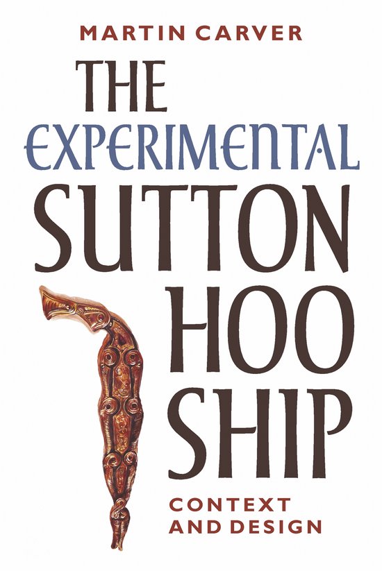 Boek 'The Experimental Sutton Hoo Ship: Context and Design' van Martin Carver. Met een afbeelding van een goudkleurig, versierd object.