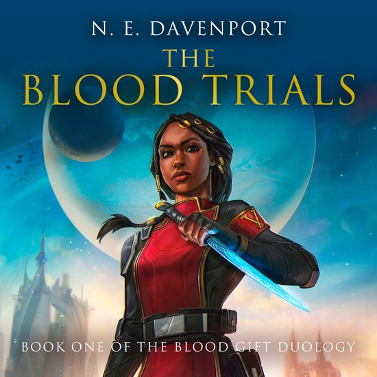 Boekomslag met de titel 'The Blood Trials' door N. E. Davenport. Een jonge vrouw met donkere huid, gevlochten haar en rode top houdt een lichtgevend blauw wapen vast.