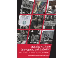 Hashtag Activism Interrogated and Embodied