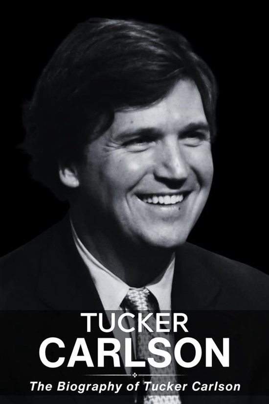 Tucker Carlson Biography - cover