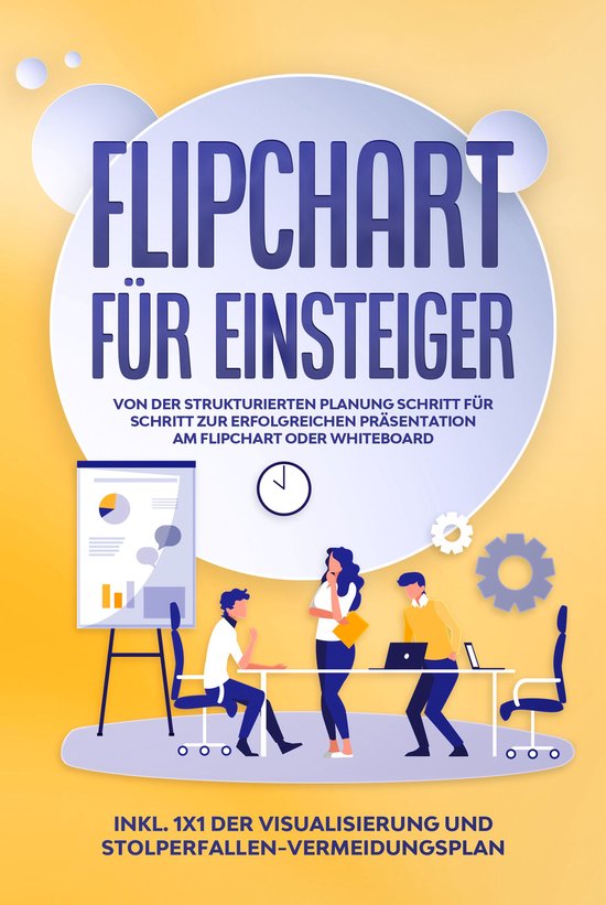Flipchart für Einsteiger: Von der strukturierten Planung Sc ... - cover