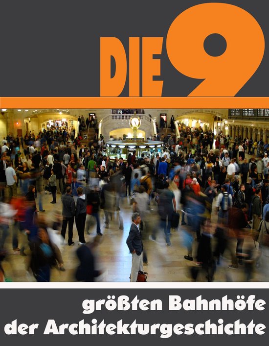 Die Neun größten Bahnhöfe der Architekturgeschichte - cover