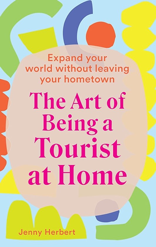 The Art of Being a Tourist at Home - cover