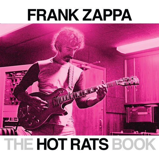 Hot Rats Book,The A FiftyYear Retrospective of Frank Zappa's Hot Rats