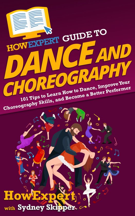 HowExpert Guide to Dance and Choreography - cover