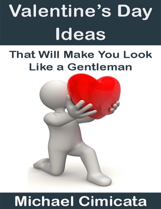 Valentine’s Day Ideas That Will Make You Look Like a Gentl ... - cover