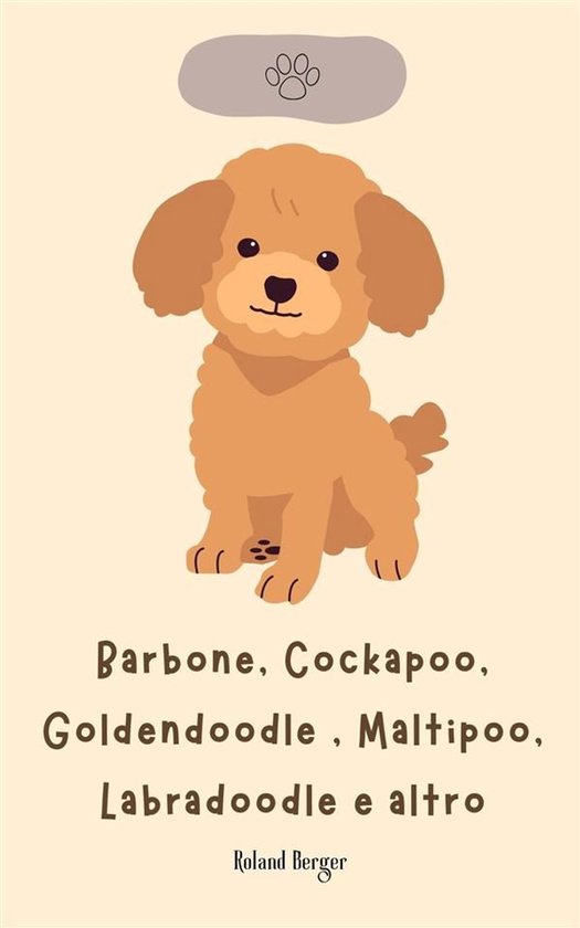 Barbone, Cockapoo, Goldendoodle , Maltipoo, Labradoodle e al ... - cover
