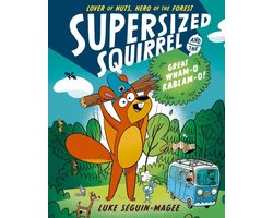 Supersized Squirrel and the Great Wham-o-Kablam-o!