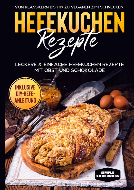 Hefekuchen Rezepte: Leckere & einfache Hefekuchen Rezepte mi ... - cover
