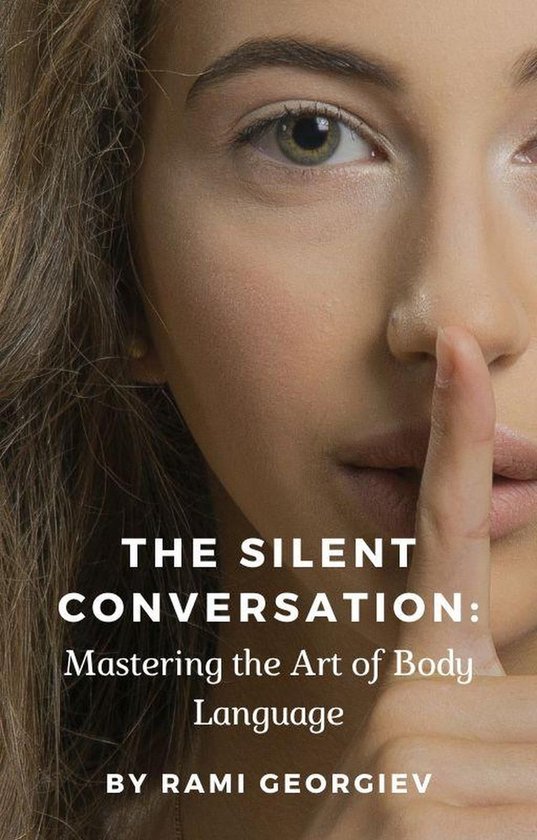 The Silent Conversation: Mastering the Art of Body Language - cover