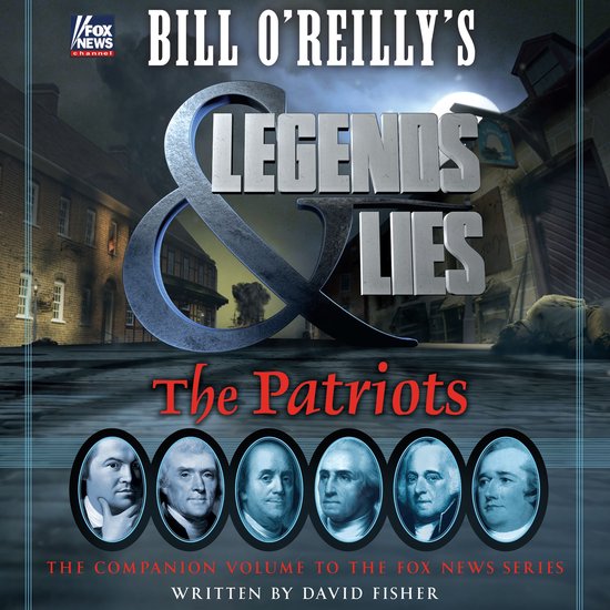 Bill O'Reilly's Legends and Lies: The Patriots - cover