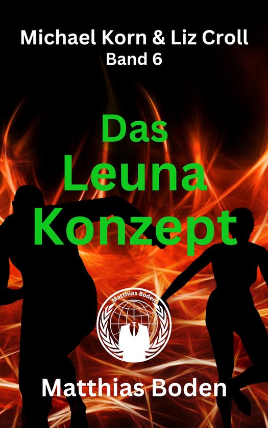 Michael Korn & Liz Croll 6 - Das Leuna Konzept - cover
