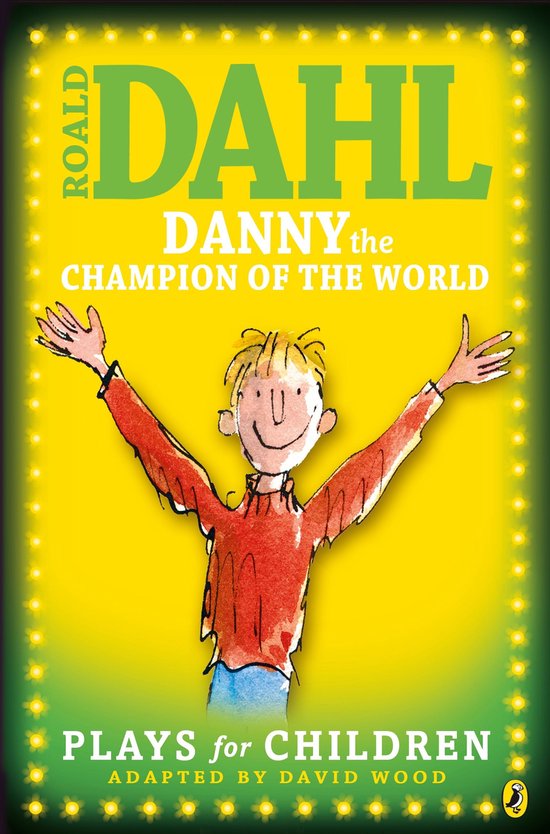 Roald Dahl's 'Danny de Wereldkampioen' voor kinderen, aangepast door David Wood. Illustratie van jongen met wijd opengesperde armen.