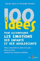 100 Idées pour - 100 idées pour accompagner les émotions des enfants et des adolescents