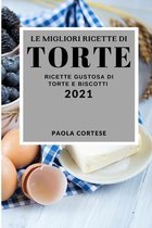 Le Migliori Ricette Di Torte 2021 (Best Cake Recipes 2021 Italian Edition)
