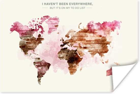 Wereldkaart met verftinten en de tekst I HAVEN'T BEEN EVERYWHERE Poster | Wereldkaart Poster 90x60 cm