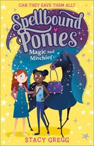 Spellbound Ponies 1 - Magic and Mischief (Spellbound Ponies, Book 1)