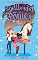 Spellbound Ponies 2 - Sugar and Spice (Spellbound Ponies, Book 2)
