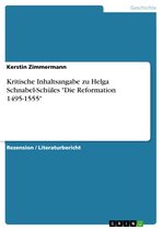 Kritische Inhaltsangabe zu Helga Schnabel-Schüles 'Die Reformation 1495-1555'