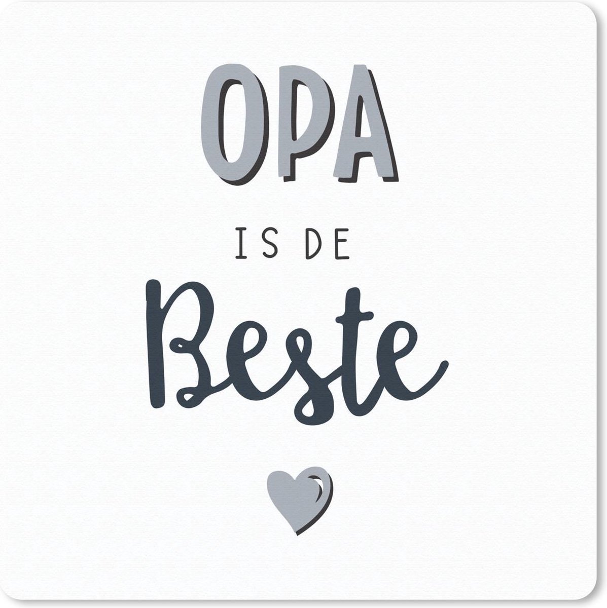 Muismat 20x20 cm - Mousepad Quotes - Opa is de beste - Spreuken - Opa - Muismatten