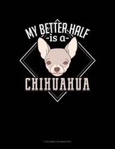 6 Columns Columnar Pad- My Better Half Is A Chihuahua