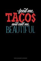 Feed Me Tacos And Call Me Beautiful