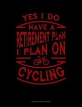 Yes I Do Have a Retirement Plan I Plan On Cycling