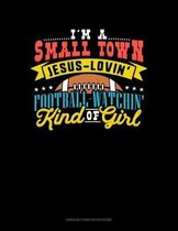 I'm A Small Town, Jesus Lovin' Football Watchin' Kind Of Girl
