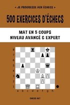 500 exercices d'�checs, Mat en 5 coups, Niveau Avanc� et Expert
