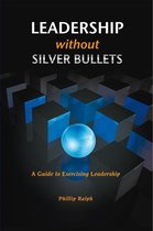 Leadership Without Silver Bullets