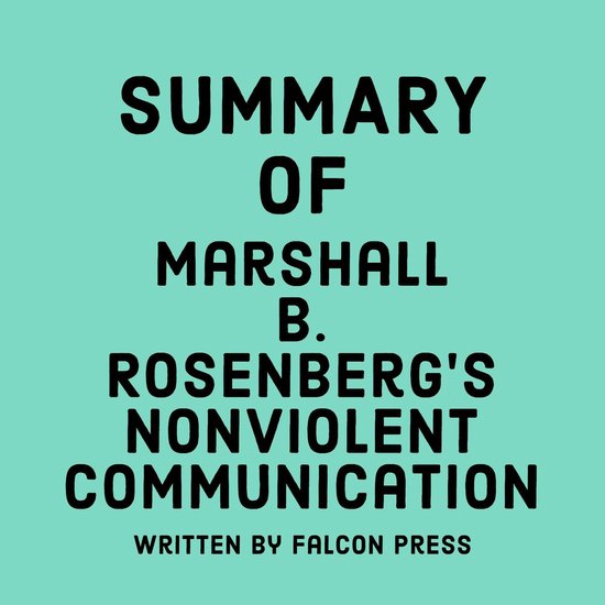 Summary of Marshall B. Rosenberg’s Nonviolent Communication