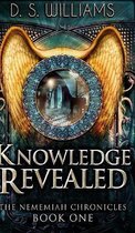 Knowledge Revealed (The Nememiah Chronicles Book 1)