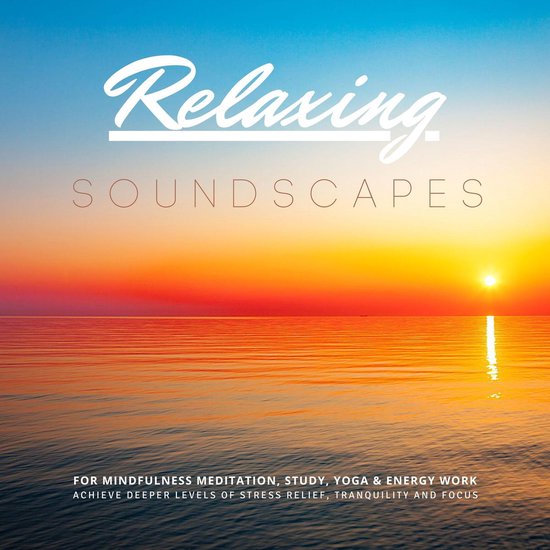 Relaxing Soundscapes for Mindfulness Meditation, Study, Yoga ... - cover