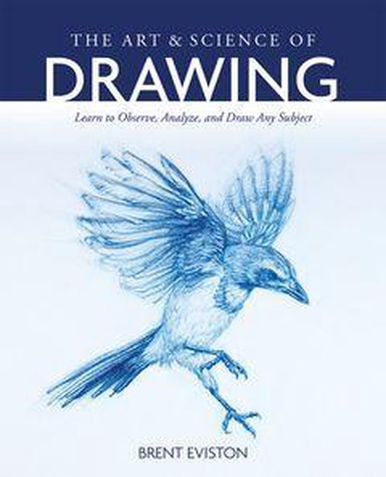 The Art and Science of Drawing (ebook), Brent Eviston | 9781681987774 |  Boeken | bol.